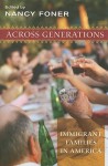 Across Generations: Immigrant Families in America - Nancy Foner