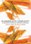 Planning with Complexity: An Introduction to Collaborative Rationality for Public Policy - Judith E. Innes, David E. Booher