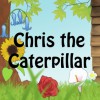 Chris the Caterpillar - Anna-Christina, Adie Hardy