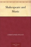 Shakespeare and Music - Christopher Wilson