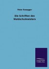 Die Schriften Des Waldschulmeisters - Peter Rosegger