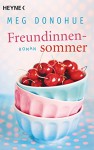 Freundinnensommer: Roman - Meg Donohue, Nadine Püschel