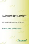 East Asian Development: Will the East Asian Growth Miracle Survive? - F Gerard Adams, Gerard Gerard Adams, Shinichi Ichimura