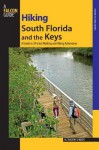 Hiking South Florida and the Keys: A Guide to 39 Great Walking and Hiking Adventures - M. Timothy O'Keefe