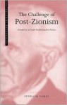 The Challenge of Post-Zionism: Alternatives to Fundamentalist Politics in Israel - Ephraim Nimni