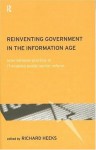 Reinventing Government in the Information Age: International Practice in IT-Enabled Public Sector Reform (Routledge Research in Information Technology and Society) - Richard Heeks