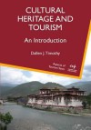 Cultural Heritage and Tourism: An Introduction - Timothy J Dallen, Dallen J Timothy