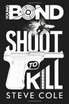 Young Bond: Shoot to Kill Hardcover November 6, 2014 - Steve Cole