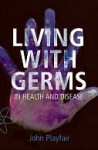 Living with Germs - John Playfair