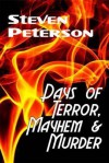 Days of Terror, Mayhem and Murder - Steven D. Peterson