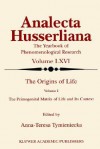 The Origins of Life Volume I: The Primogenital Matrix of Life and Its Context - Anna-Teresa Tymieniecka