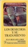 Los Desechos y Su Tratamiento: Los Desechos Slidos, Industriales y Domiciliarios - Jean-Bernard Leroy, Fondo de Cultura Economica