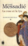 Le Rose et Le Lys (Jeanne de l'Estoille, #1) - Gerald Messadié