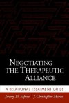 Negotiating the Therapeutic Alliance: A Relational Treatment Guide - Jeremy D. Safran, J. Christopher Muran