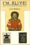 I'm alive!: An autobiography - Cecil Williams