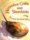 Horseshoe Crabs and Shorebirds: The Story of a Food Web - Victoria Crenson