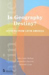 Is Geography Destiny?: Lessons from Latin America - Eduardo Lora, Eduardo Lora, John Gallup