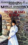 Tistel bland rosor - Margit Sandemo