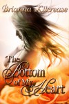 The Bottom of My Heart - Brianna Kilcrease