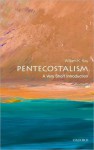 Pentecostalism: A Very Short Introduction (Very Short Introductions) - William K. Kay