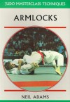 Armlocks (Judo Masterclass Techniques) - Neil Adams