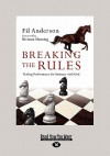 Breaking the Rules: Trading Performance for Intimacy with God (Large Print 16pt) - Fil Anderson