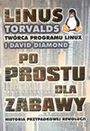 Po prostu dla zabawy : historia przypadkowej rewolucji - Linus Torvalds