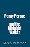 Penny Perone and the Midnight Walker - Karen Peterson