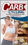 Carb Cycling: The Ultimate Carb Cycling Diet Guide For Rapid Weight Loss (Carb Cycling, carb cycling for weight loss, carb cycling recipes) - Kim Jones