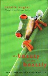 The Beauty Of The Beastly: New Views On The Nature Of Life - Natalie Angier