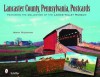 Lancaster County, Pennsylvania, Postcards: Featuring the Collection of the Landis Valley Museum - Irwin Richman