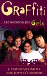 Graffiti: Devotions for Girls - J. David Schmidt, Joey O'Connor