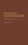 Church and State in Postwar Eastern Europe: A Bibliographical Survey - Paul Mojzes