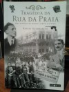 Tragédia da rua da praia: uma história de sangue ,jornal e cinema - Rafael Guimaraens