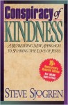 Conspiracy of Kindness: A Refreshing New Approach to Sharing the Love of Jesus with Others - Steve Sjogren