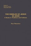 The Riddles of Jesus in John: A Study in Tradition and Folklore - Tom Thatcher