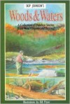 Woods and Waters: A Collection of Outdoor Stories From West Virginia and Beyond - Skip Johnson