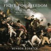 Fight for Freedom: The American Revolutionary War - Benson Bobrick