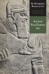 Guide to the Collections: Ancient Near Eastern Art - Vaughn Emerson Crawford, Prudence Oliver Harper, Oscar White Muscarella, Beatrice Elizabeth Bodenstein