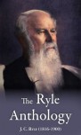 The Ryle Anthology (Chapel Library) - J.C. Ryle