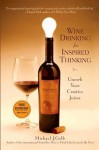 Wine Drinking for Inspired Thinking: Uncork Your Creative Juices - J. Gelb Michael