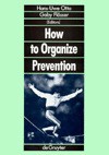 How to Organize Prevention: Political, Organizational & Professional Challenges to Social Services - Hans-Uwe Otto