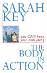 The Body in Action: You Can Keep Your Joints Young - Sarah Key