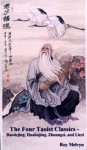 The Four Taoist Classics - Daodejing, Huahujing, Zhuangzi and Liezi - Roy Melvyn