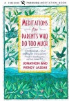 Meditations for Parents Who Do Too Much - Jonathon Lazear