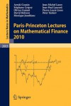 Paris Princeton Lectures On Mathematical Finance 2010 (Lecture Notes In Mathematics) - Areski Cousin, Stéphane Crépey, Olivier Guéant, David Hobson, Monique Jeanblanc, Jean-Michel Lasry, Jean-Paul Laurent, Pierre-Louis Lions, Peter Tankov, René A. Carmona, Erhan Çınlar, Ivar Ekeland, Elyès Jouini, José A. Scheinkman, Nizar Touzi