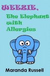 Weezie, the Elephant with Allergies - Maranda Russell