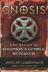 Gnosis: The Secrets of Solomon's Temple Revealed - Philip Gardiner