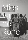 Mies van der Rohe: A Critical Biography, New and Revised Edition - Franz Schulze, Edward Windhorst