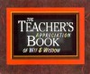 The Teacher's Appreciation Book of Wit and Wisdom - Anna Trimiew